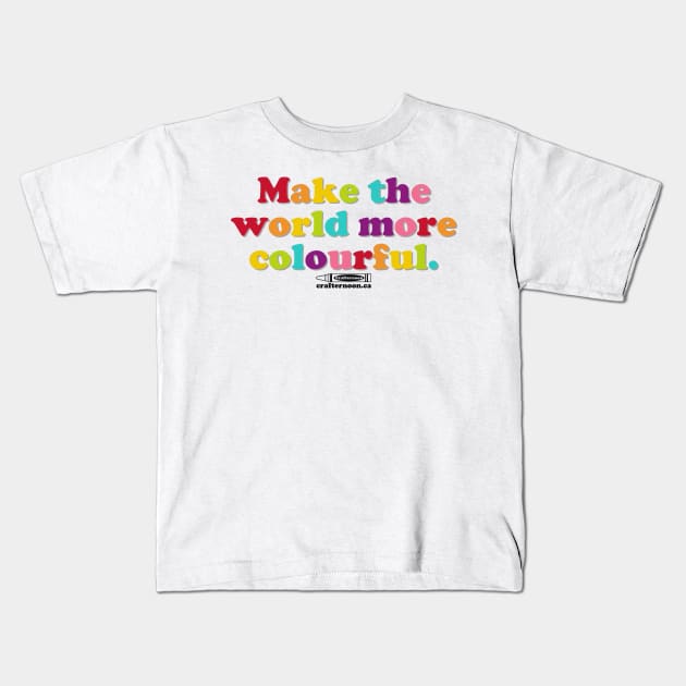 Make the World More Colourful Kids T-Shirt by Crafternoon